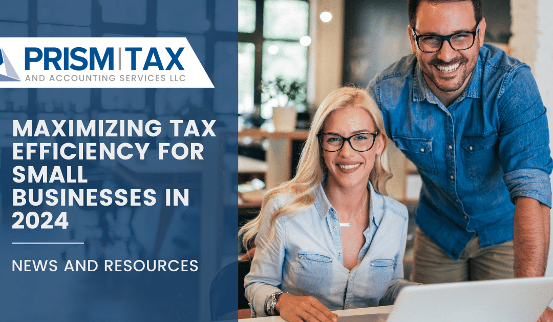 Maximizing Tax Efficiency for Small Businesses in 2024