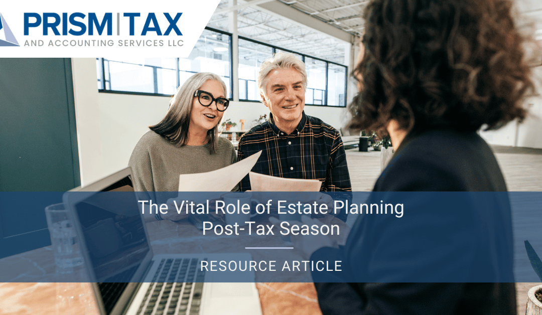 The Vital Role of Estate Planning Post-Tax Season